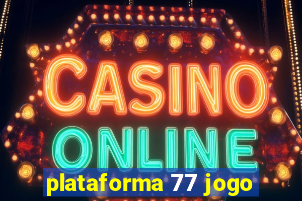 plataforma 77 jogo